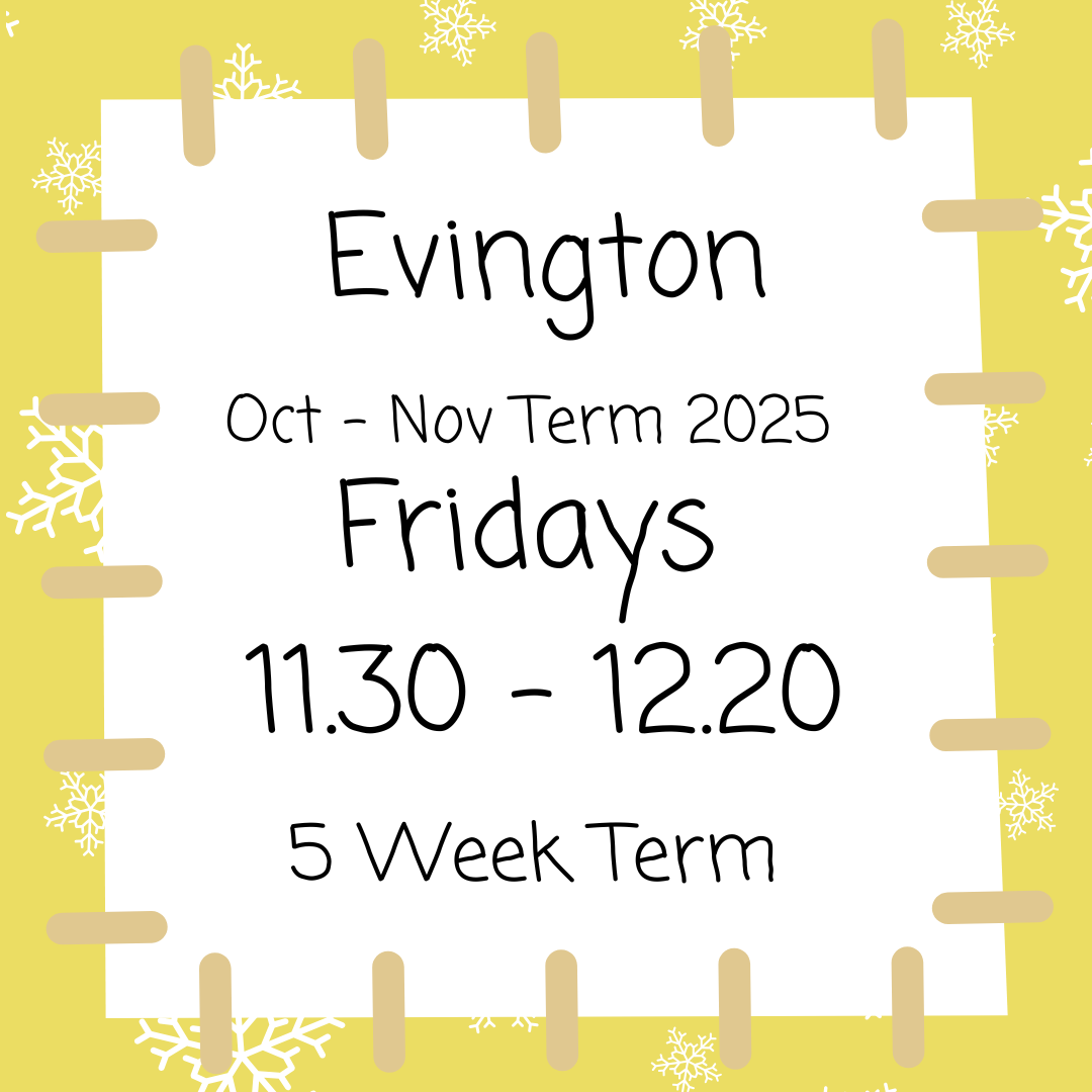 Evington Fridays 11.30 - 12.20 Oct - Nov