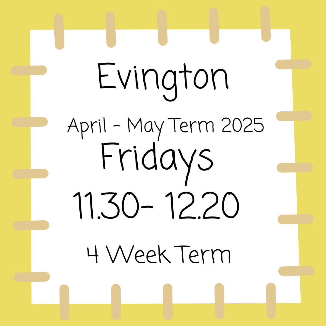 Evington Fridays 11.30 - 12.20 May 2025