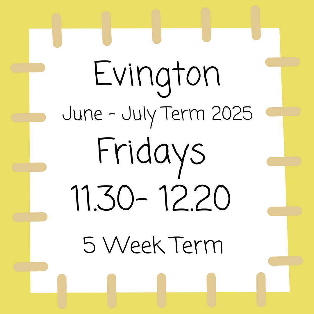 Evington Fridays 11.30 - 12.20 June - July 2025