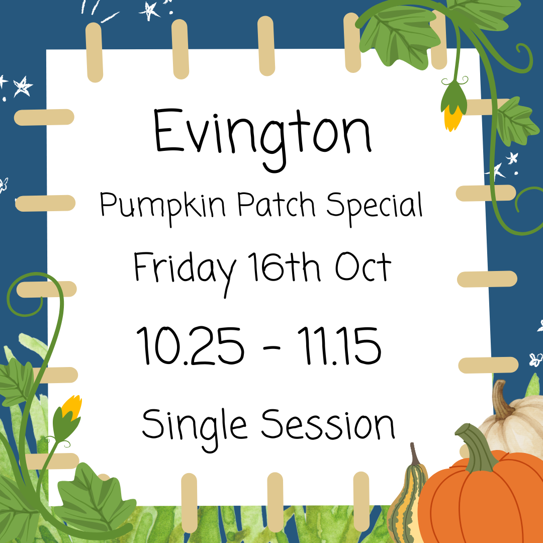 Evington Fridays 10.25 - 11.15 Pumpkin Patch Special