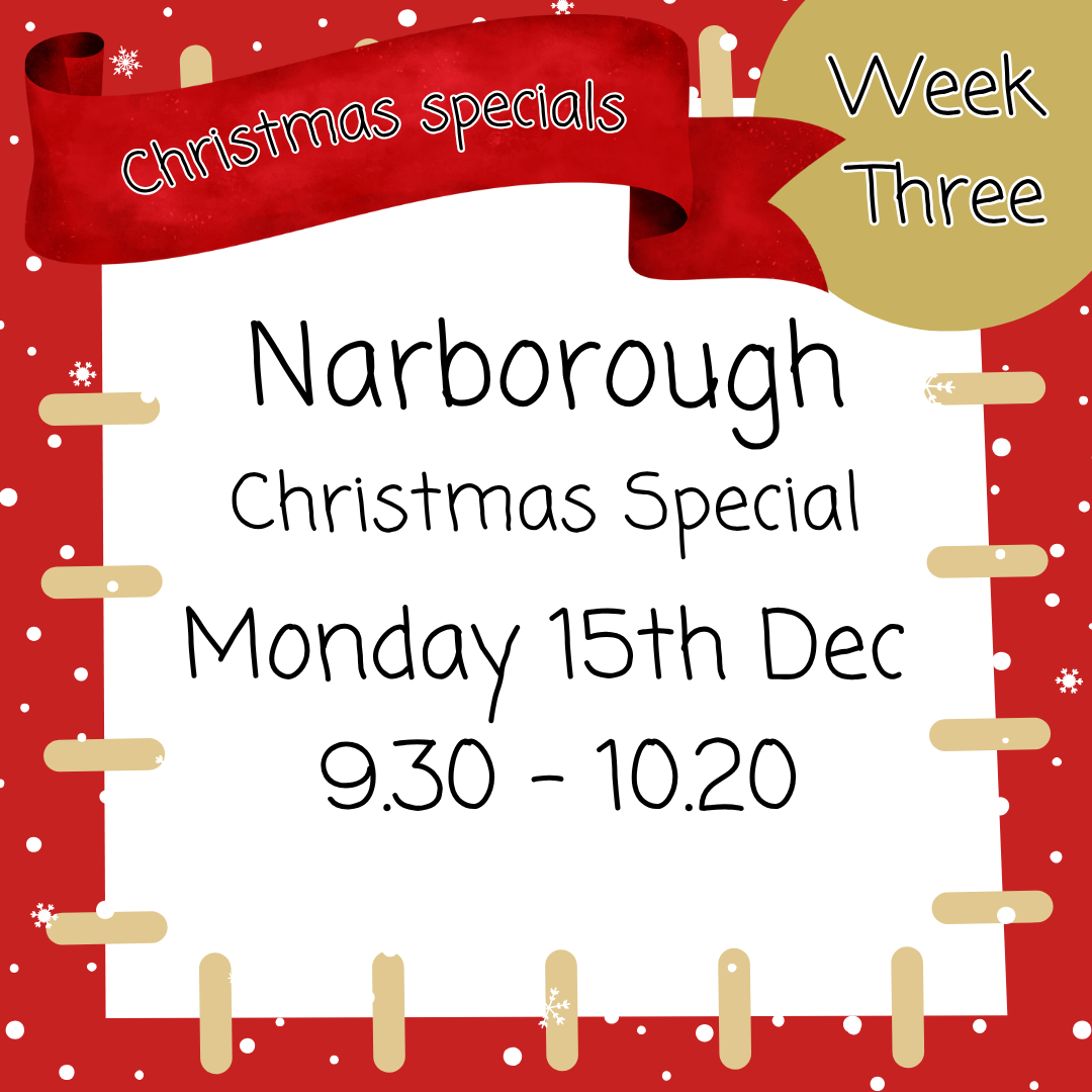Christmas Special - Narborough 15th Dec 9.30 - 10.20