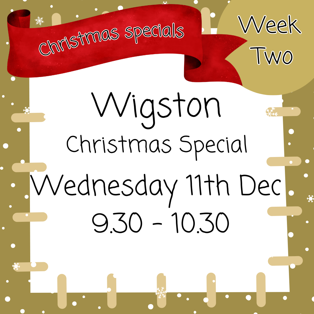 Christmas special Wigston Wednesday 11th Dec 9.30 - 10.30
