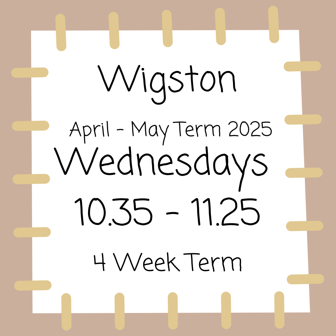 Wigston Wednesdays 10.35 - 11.25 April - May