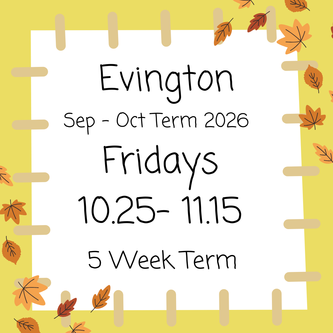 Evington Fridays 10.25 - 11.15 September - October 2026