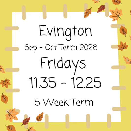 Evington Fridays 11.35 - 12.25 September - October 2026