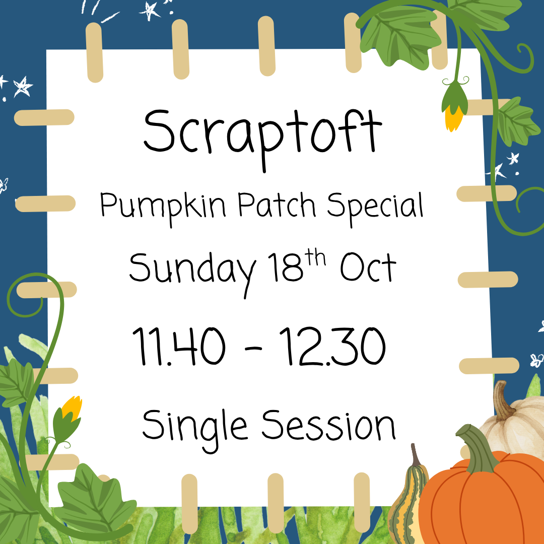 Scraptoft Sunday 18th Oct 11.40 - 12.30 Pumpkin Patch Special