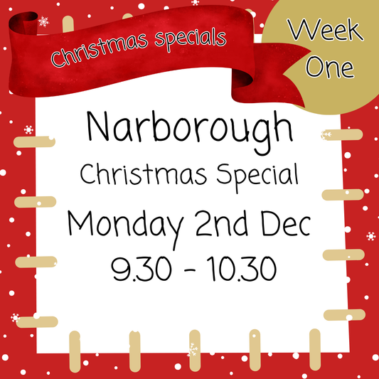 Christmas Special - Narborough Monday 2nd Dec 9.30 - 10.30