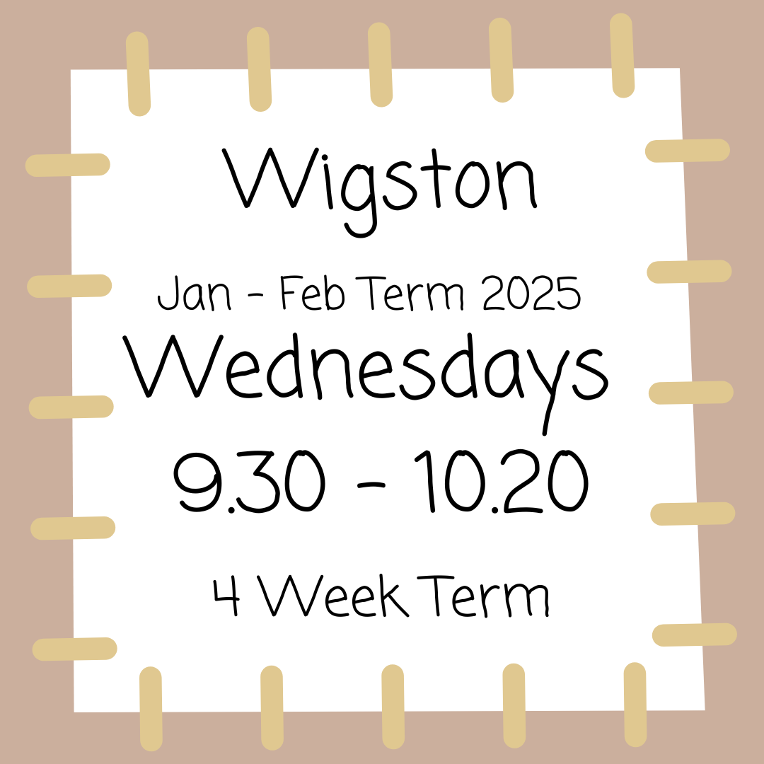 Wigston Wednesdays 9.30 - 10.20 Jan - Feb