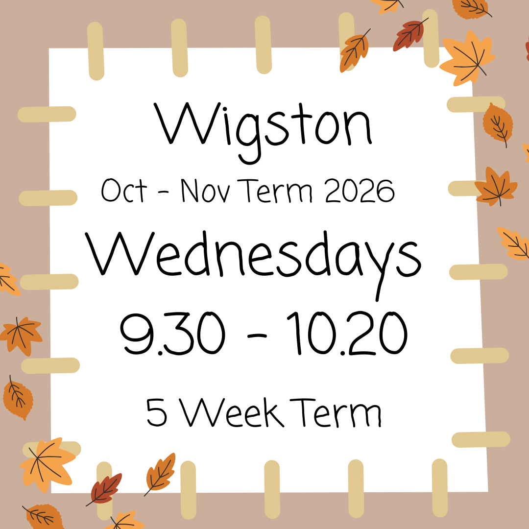 Wigston Wednesdays 9.30 - 10.20 Oct - Nov