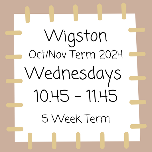 Wigston Wednesdays 10.45 - 11.45 - Oct/Nov term