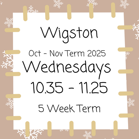 Wigston Wednesdays 10.35 - 11.25 Oct - Nov
