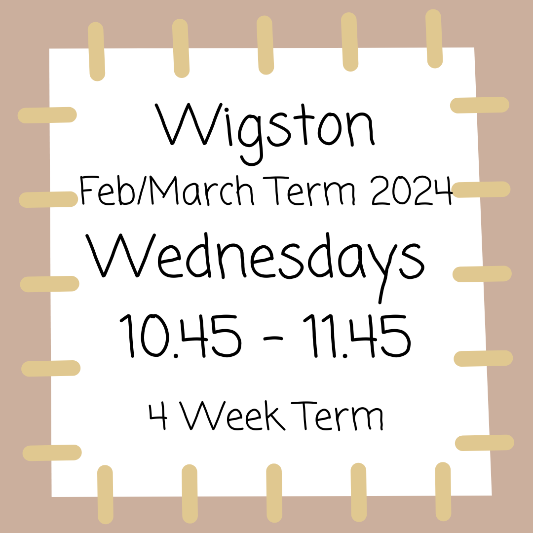 Wigston Wednesdays 10.45 - 11.45 - Feb/March Term 2024