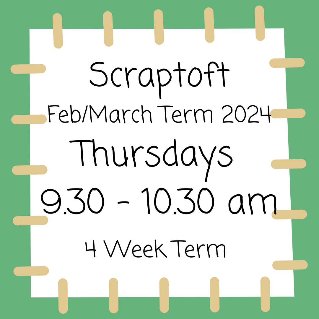 Scraptoft Thursdays 9.30 - 10.30 - Feb/March Term 2024