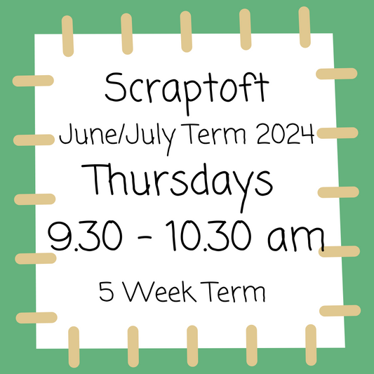 Scraptoft Thursdays 9.30 - 10.30 - June/July