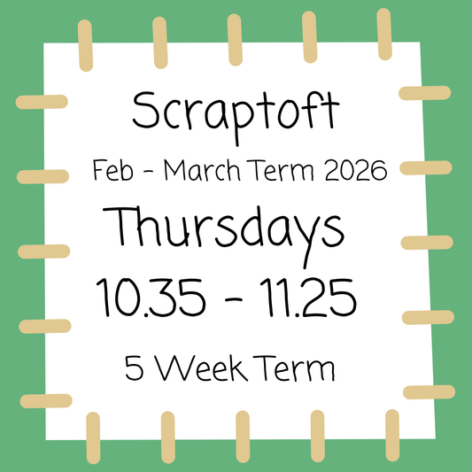 Scraptoft Thursdays 10.35 - 11.25 Feb-Mar