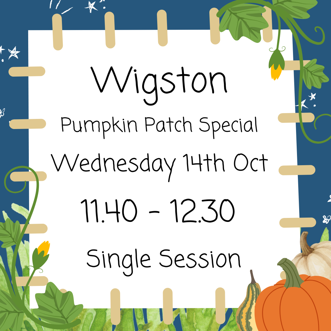 Wigston Wednesday 14th October 11.40 - 12.30 Pumpkin Patch Special