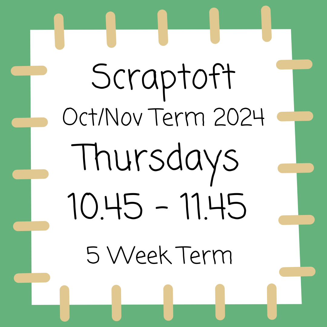 Scraptoft Thursdays 10.45 - 11.45 - Oct/Nov