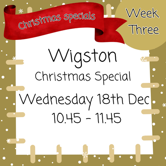 Christmas special Wigston Wednesday 18th Dec 10.45 - 11.45