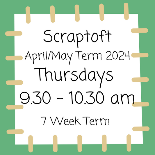 Scraptoft Thursdays 9.30 - 10.30 - April/May Term 2024