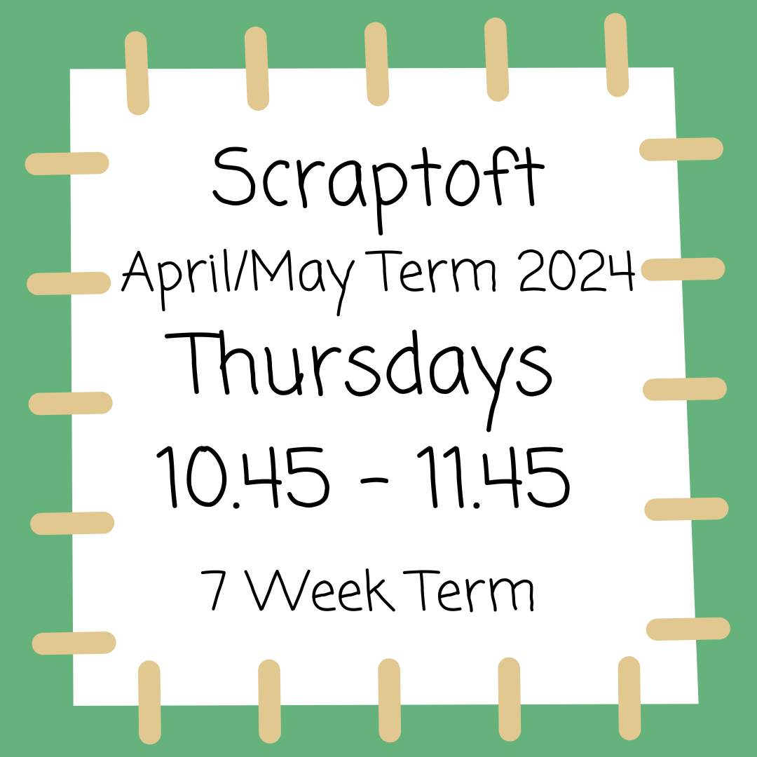 Scraptoft Thursdays 10.45 - 11.45 - April/May Term 2024